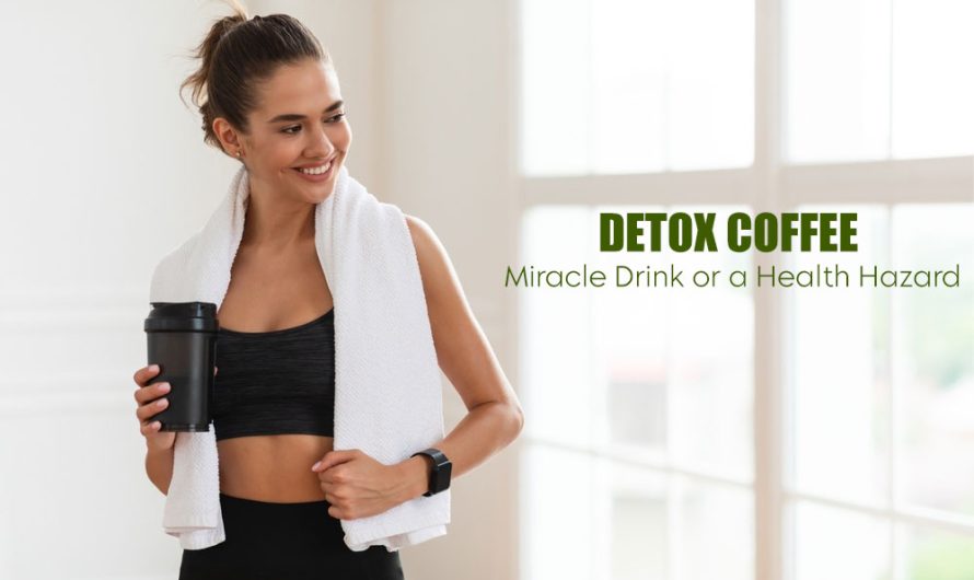 Is Detox Coffee a Miracle Drink or a Health Hazard